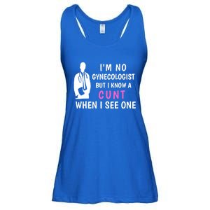 I'm No Gynecologist But I Know A Cunt When I See One Funny Sarcasm Gift Ladies Essential Flowy Tank