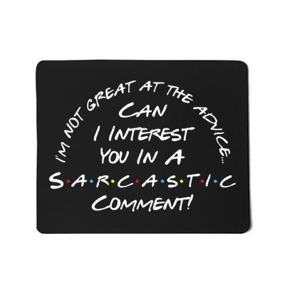 IM Not Great At The Advice Sarcastic Comment Mousepad