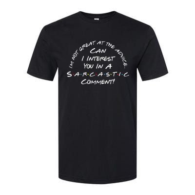 IM Not Great At The Advice Sarcastic Comment Softstyle CVC T-Shirt