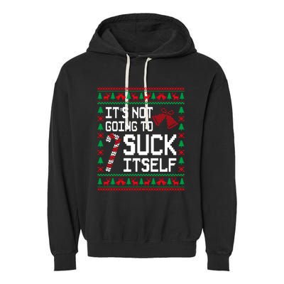 ItS Not Going To Suck Itself Funny Candy Ugly Xmas Sweaters Garment-Dyed Fleece Hoodie