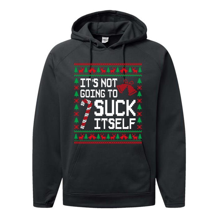 ItS Not Going To Suck Itself Funny Candy Ugly Xmas Sweaters Performance Fleece Hoodie