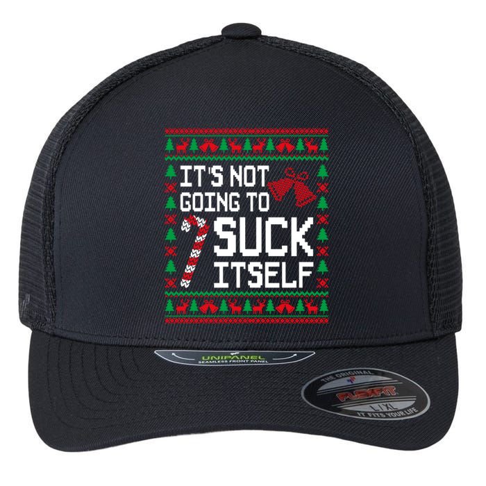 ItS Not Going To Suck Itself Funny Candy Ugly Xmas Sweaters Flexfit Unipanel Trucker Cap