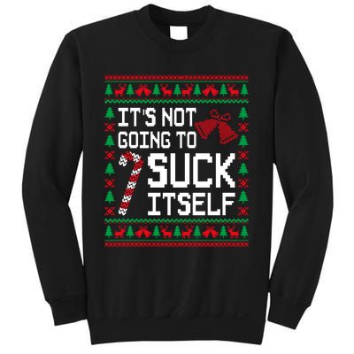 ItS Not Going To Suck Itself Funny Candy Ugly Xmas Sweaters Sweatshirt