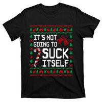 ItS Not Going To Suck Itself Funny Candy Ugly Xmas Sweaters T-Shirt