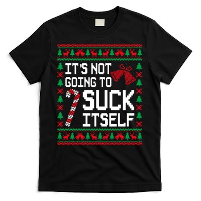 ItS Not Going To Suck Itself Funny Candy Ugly Xmas Sweaters T-Shirt