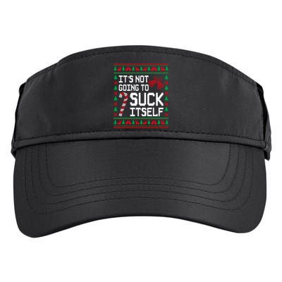 ItS Not Going To Suck Itself Funny Candy Ugly Xmas Sweaters Adult Drive Performance Visor