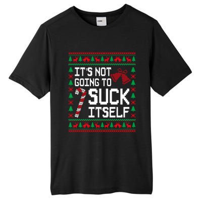 ItS Not Going To Suck Itself Funny Candy Ugly Xmas Sweaters Tall Fusion ChromaSoft Performance T-Shirt