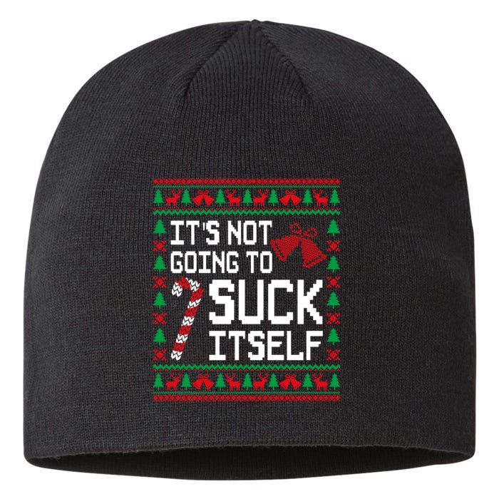 ItS Not Going To Suck Itself Funny Candy Ugly Xmas Sweaters Sustainable Beanie