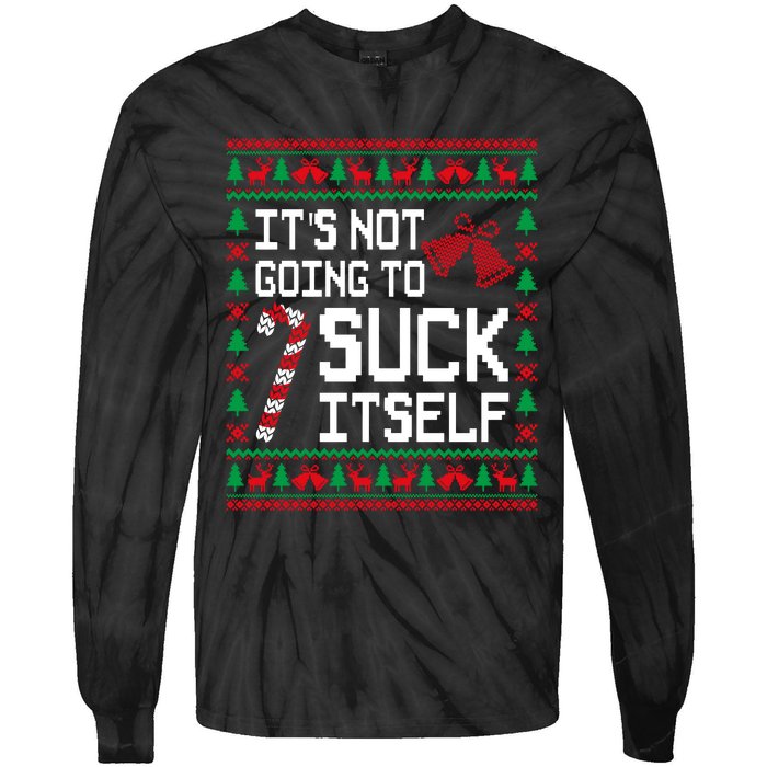 ItS Not Going To Suck Itself Funny Candy Ugly Xmas Sweaters Tie-Dye Long Sleeve Shirt