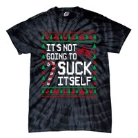 ItS Not Going To Suck Itself Funny Candy Ugly Xmas Sweaters Tie-Dye T-Shirt