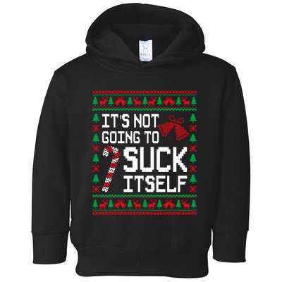 ItS Not Going To Suck Itself Funny Candy Ugly Xmas Sweaters Toddler Hoodie