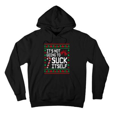 ItS Not Going To Suck Itself Funny Candy Ugly Xmas Sweaters Tall Hoodie