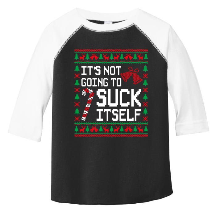 ItS Not Going To Suck Itself Funny Candy Ugly Xmas Sweaters Toddler Fine Jersey T-Shirt