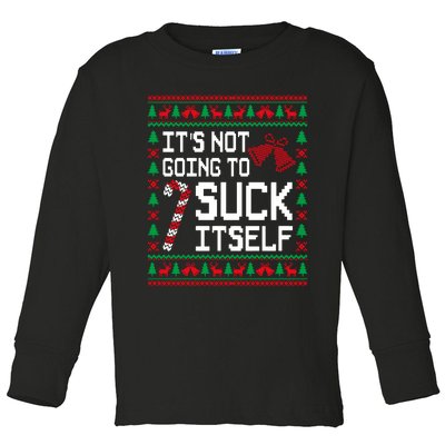 ItS Not Going To Suck Itself Funny Candy Ugly Xmas Sweaters Toddler Long Sleeve Shirt