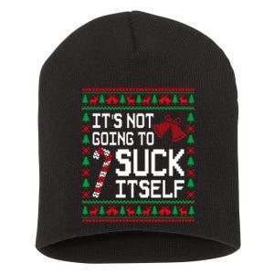 ItS Not Going To Suck Itself Funny Candy Ugly Xmas Sweaters Short Acrylic Beanie