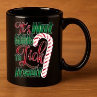 Its Not Going To Lick Itself Ugly Christmas 11oz C Handle Ceramic Mug