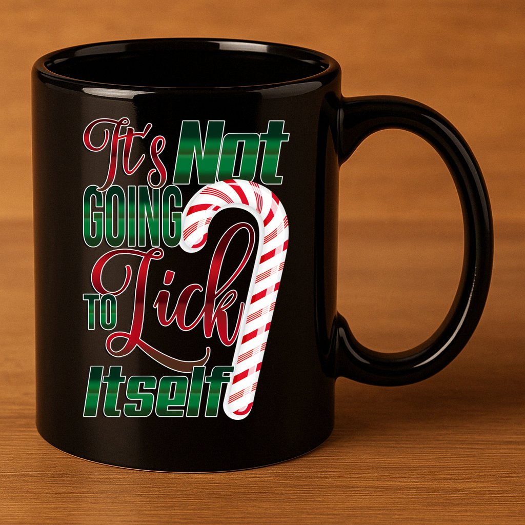 Its Not Going To Lick Itself Ugly Christmas 11oz C Handle Ceramic Mug
