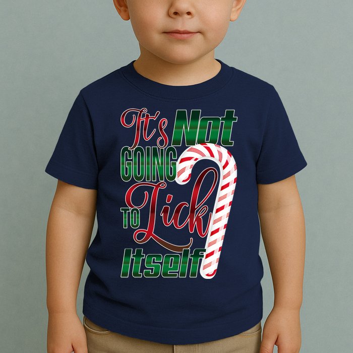 Its Not Going To Lick Itself Ugly Christmas Toddler T-Shirt