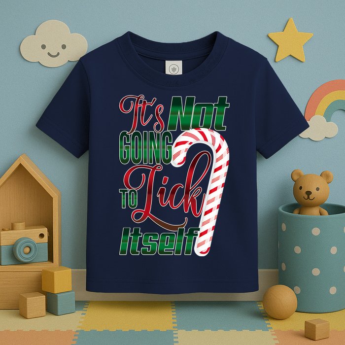Its Not Going To Lick Itself Ugly Christmas Toddler T-Shirt