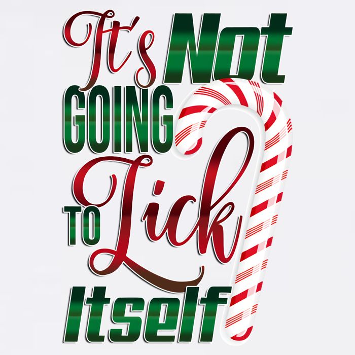 Its Not Going To Lick Itself Ugly Christmas Garment-Dyed Sweatshirt