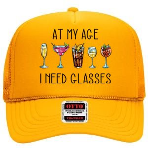 I Need Glasses At My Age Up Bitchs Cocktail Lover Gift High Crown Mesh Back Trucker Hat