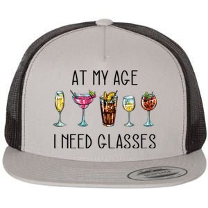 I Need Glasses At My Age Up Bitchs Cocktail Lover Gift Flat Bill Trucker Hat