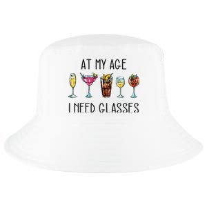 I Need Glasses At My Age Up Bitchs Cocktail Lover Gift Cool Comfort Performance Bucket Hat