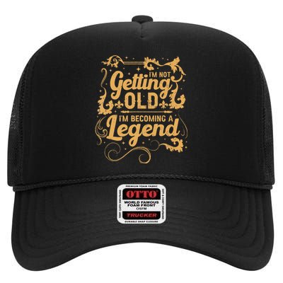 IM Not Getting Old IM Becoming A Legend High Crown Mesh Back Trucker Hat