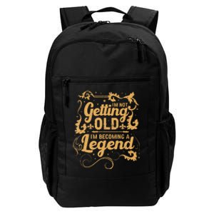 IM Not Getting Old IM Becoming A Legend Daily Commute Backpack