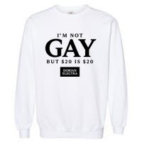 Im Not G.Ay But $20 Is $20 I Made $20 At The Dorian Electra Concert Garment-Dyed Sweatshirt