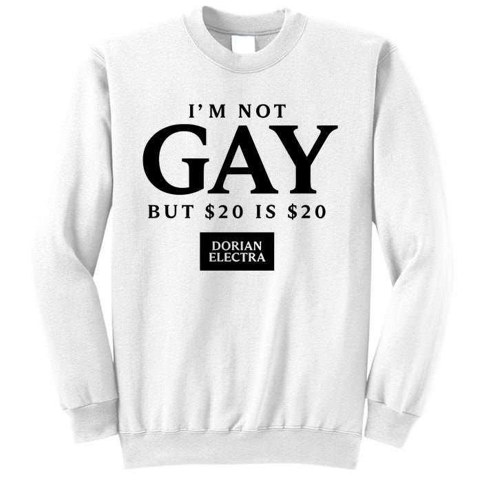 Im Not G.Ay But $20 Is $20 I Made $20 At The Dorian Electra Concert Sweatshirt