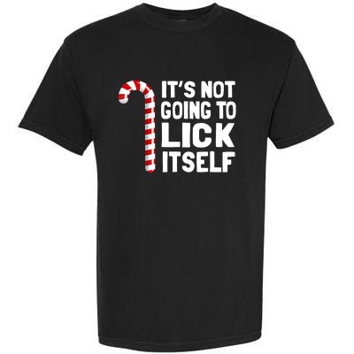 It’S Not Going To Lick Itself Christmas Candy Cane Garment-Dyed Heavyweight T-Shirt