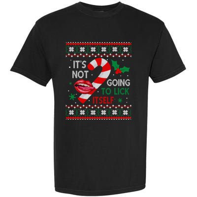 ItS Not Going To Lick Itself Adult Christmas Ugly Sweater Garment-Dyed Heavyweight T-Shirt