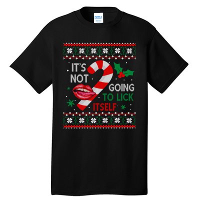 ItS Not Going To Lick Itself Adult Christmas Ugly Sweater Tall T-Shirt