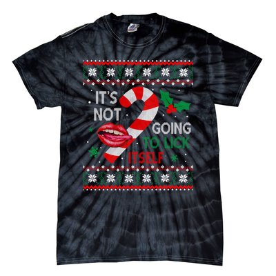 ItS Not Going To Lick Itself Adult Christmas Ugly Sweater Tie-Dye T-Shirt