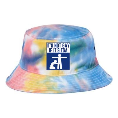 ItS Not Gay If ItS Tsa Funny Airport Security Pride Tie Dye Newport Bucket Hat