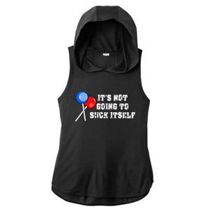 It’s Not Going To Suck Itself Funny Candy Lollipop Ladies PosiCharge Tri-Blend Wicking Draft Hoodie Tank