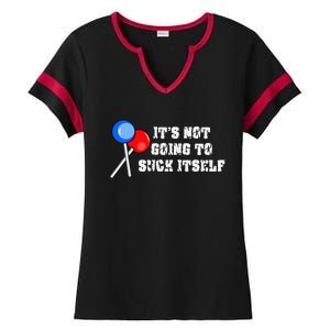 It’s Not Going To Suck Itself Funny Candy Lollipop Ladies Halftime Notch Neck Tee