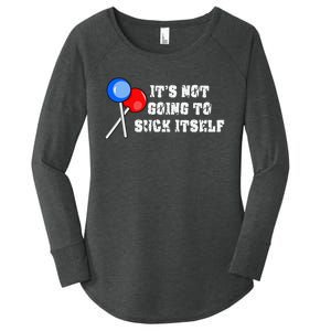 It’s Not Going To Suck Itself Funny Candy Lollipop Women's Perfect Tri Tunic Long Sleeve Shirt