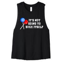 It’s Not Going To Suck Itself Funny Candy Lollipop Women's Racerback Cropped Tank