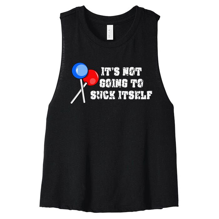 It’s Not Going To Suck Itself Funny Candy Lollipop Women's Racerback Cropped Tank