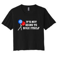 It’s Not Going To Suck Itself Funny Candy Lollipop Women's Crop Top Tee