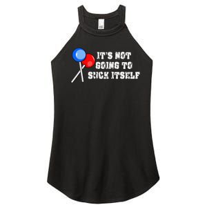 It’s Not Going To Suck Itself Funny Candy Lollipop Women's Perfect Tri Rocker Tank