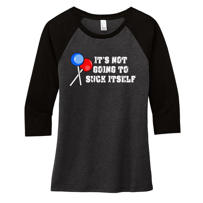 It’s Not Going To Suck Itself Funny Candy Lollipop Women's Tri-Blend 3/4-Sleeve Raglan Shirt