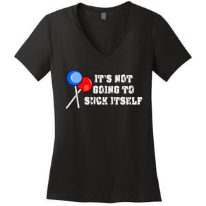 It’s Not Going To Suck Itself Funny Candy Lollipop Women's V-Neck T-Shirt