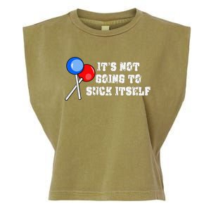 It’s Not Going To Suck Itself Funny Candy Lollipop Garment-Dyed Women's Muscle Tee