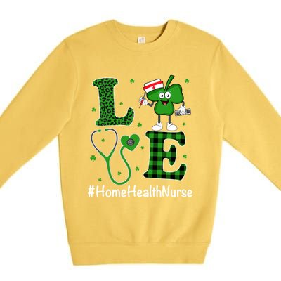 Irish Nurse Gift St Patricks Day Love Home Health Nurse Gift Premium Crewneck Sweatshirt