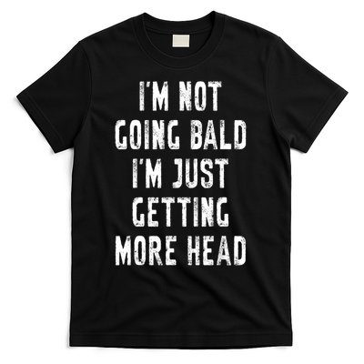 I’m Not Going Bald I’m Just Getting More Head Funny Bald Guy T-Shirt
