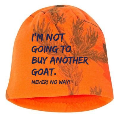 Im Not Going To Buy Another Goat Never No Way Kati - Camo Knit Beanie