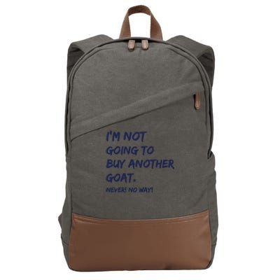 Im Not Going To Buy Another Goat Never No Way Cotton Canvas Backpack